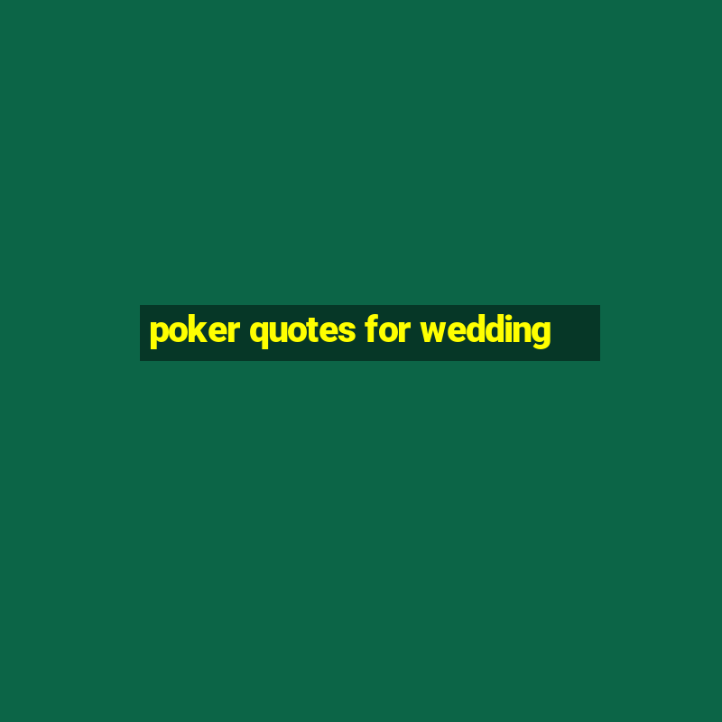 poker quotes for wedding