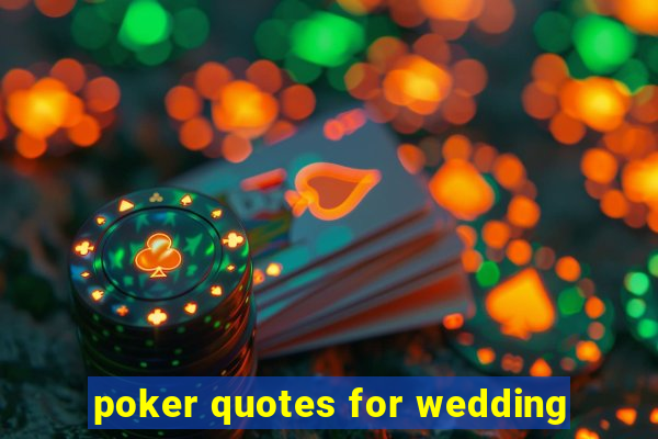 poker quotes for wedding