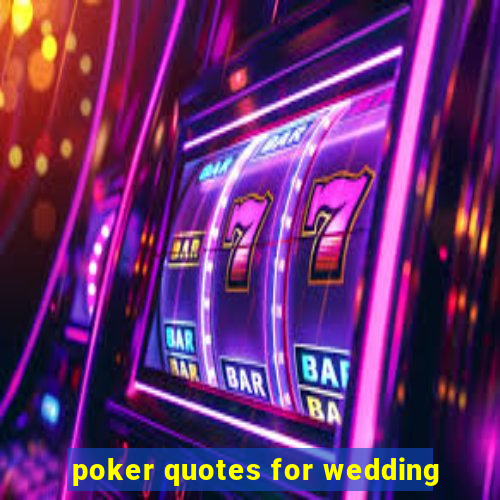 poker quotes for wedding