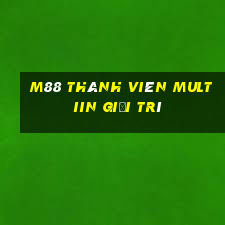 M88 Thành viên Multiin giải trí