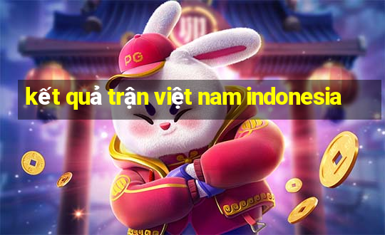 kết quả trận việt nam indonesia