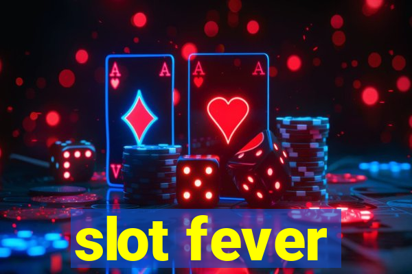 slot fever