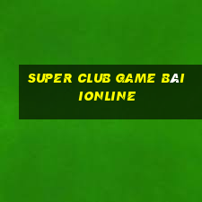 Super Club Game Bài Ionline