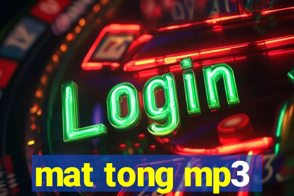 mat tong mp3