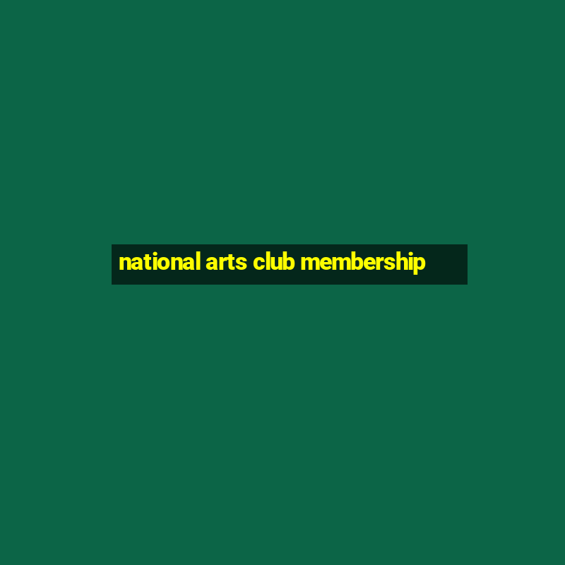 national arts club membership