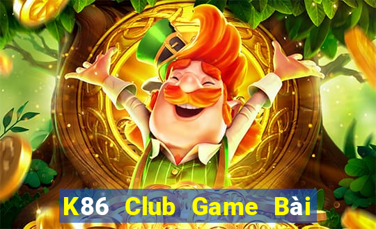 K86 Club Game Bài Bốc Club