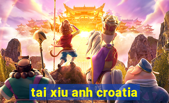 tai xiu anh croatia