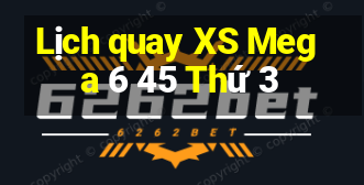 Lịch quay XS Mega 6 45 Thứ 3