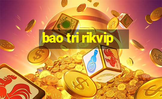 bao tri rikvip