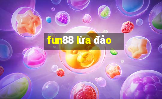 fun88 lừa đảo