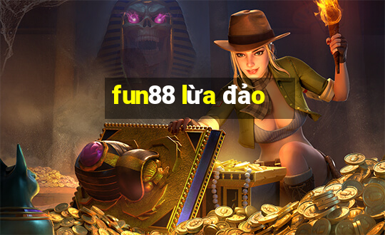 fun88 lừa đảo