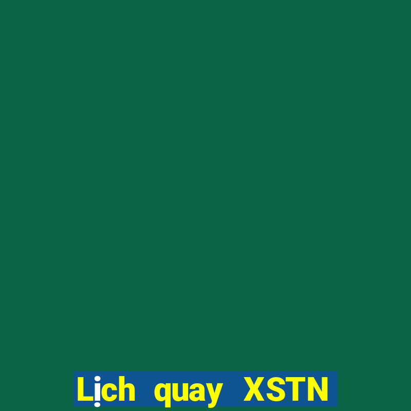 Lịch quay XSTN ngày 2