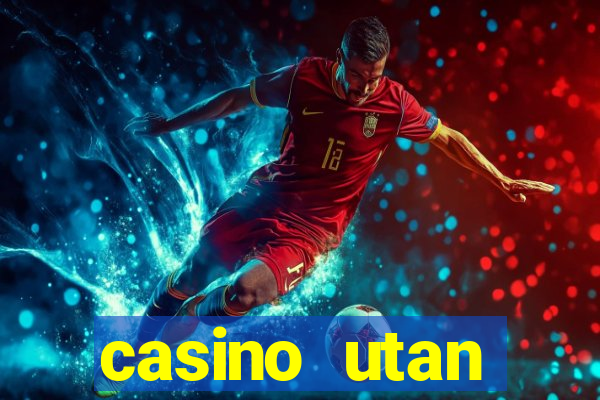 casino utan spelgräns 2021