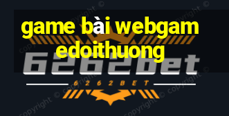 game bài webgamedoithuong