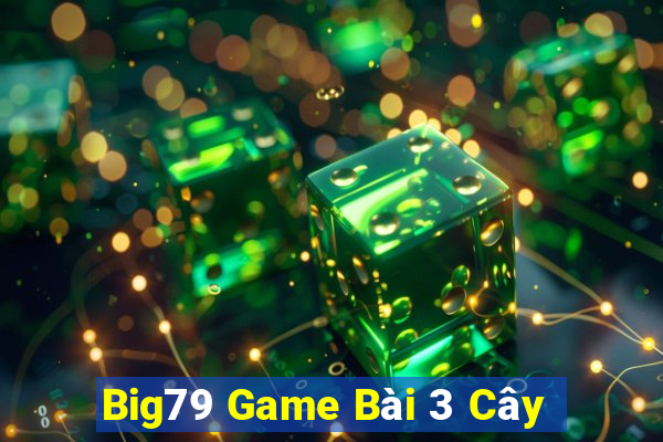 Big79 Game Bài 3 Cây