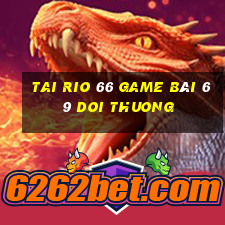 Tai Rio 66 Game Bài 69 Doi Thuong