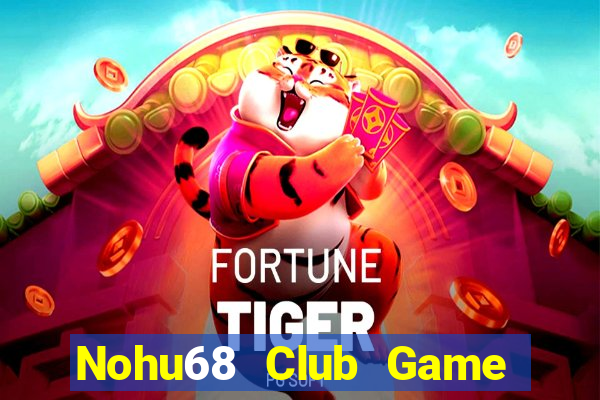 Nohu68 Club Game Bài Trực Tuyến