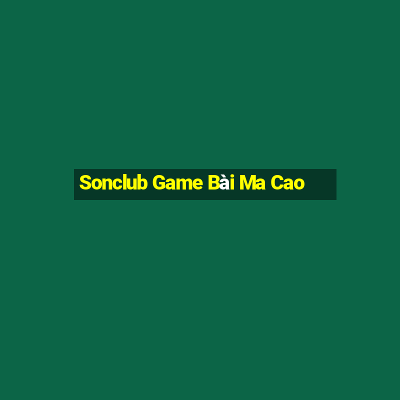 Sonclub Game Bài Ma Cao