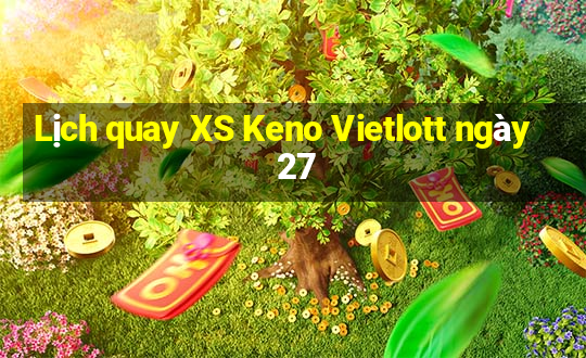 Lịch quay XS Keno Vietlott ngày 27