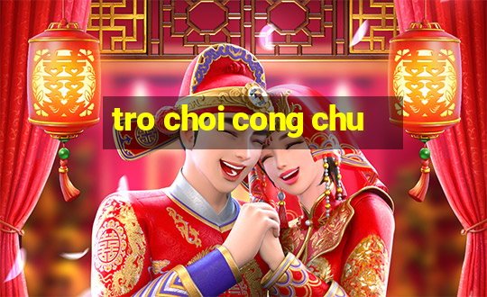 tro choi cong chu