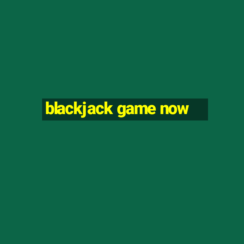 blackjack game now