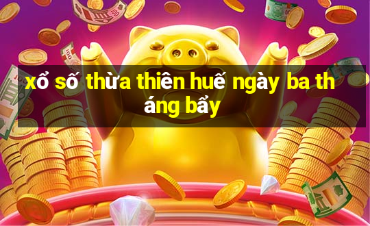 xổ số thừa thiên huế ngày ba tháng bẩy