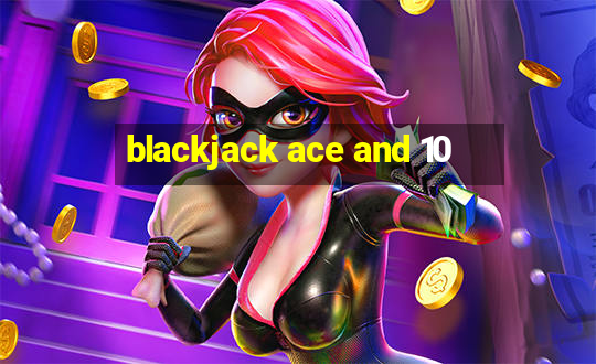 blackjack ace and 10