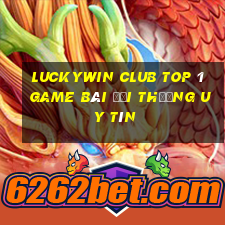 Luckywin Club Top 1 Game Bài Đổi Thưởng Uy Tín