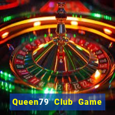 Queen79 Club Game Bài Rồng Lửa