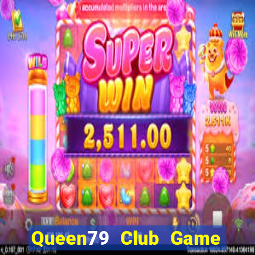 Queen79 Club Game Bài Rồng Lửa