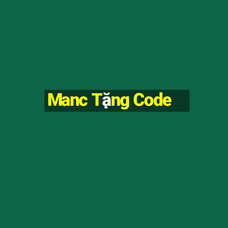 Manc Tặng Code