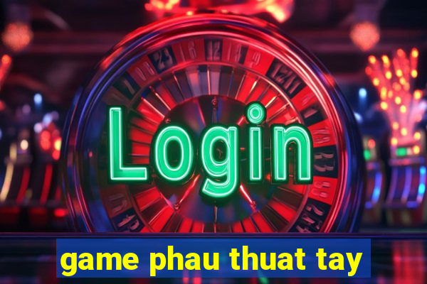 game phau thuat tay