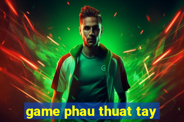 game phau thuat tay