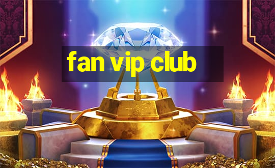 fan vip club