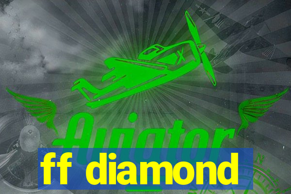 ff diamond