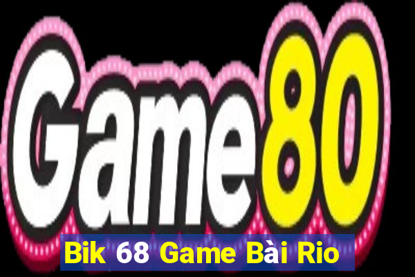 Bik 68 Game Bài Rio