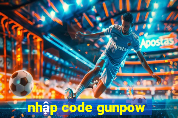 nhập code gunpow