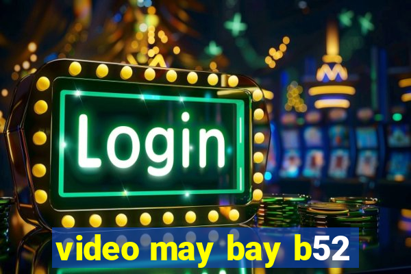 video may bay b52