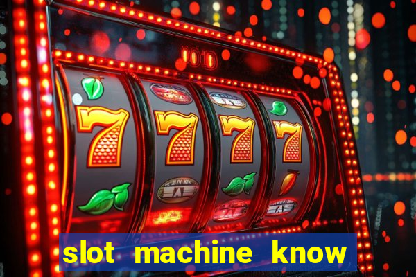 slot machine know your enemy