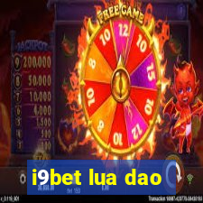 i9bet lua dao