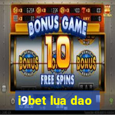 i9bet lua dao