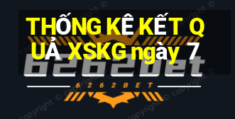 THỐNG KÊ KẾT QUẢ XSKG ngày 7