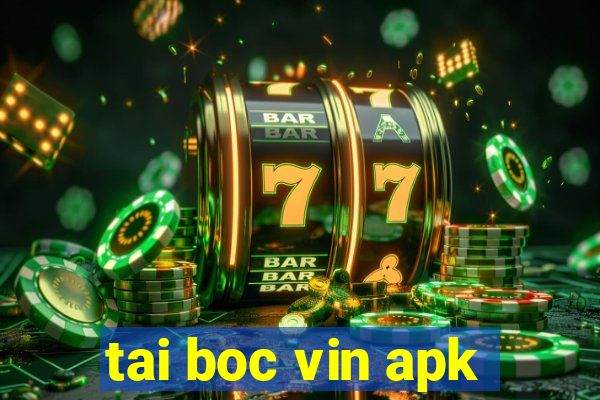 tai boc vin apk