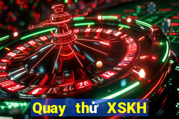 Quay thử XSKH ngày 15