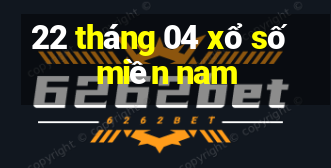 22 tháng 04 xổ số miền nam