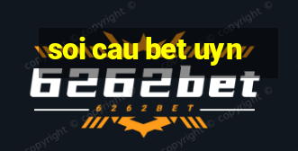 soi cau bet uyn