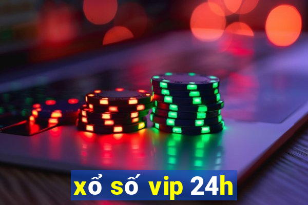 xổ số vip 24h