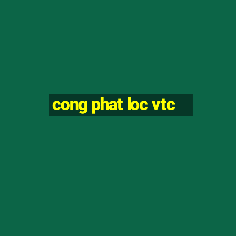 cong phat loc vtc