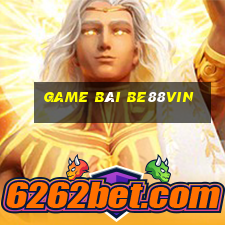 Game Bài Be88vin