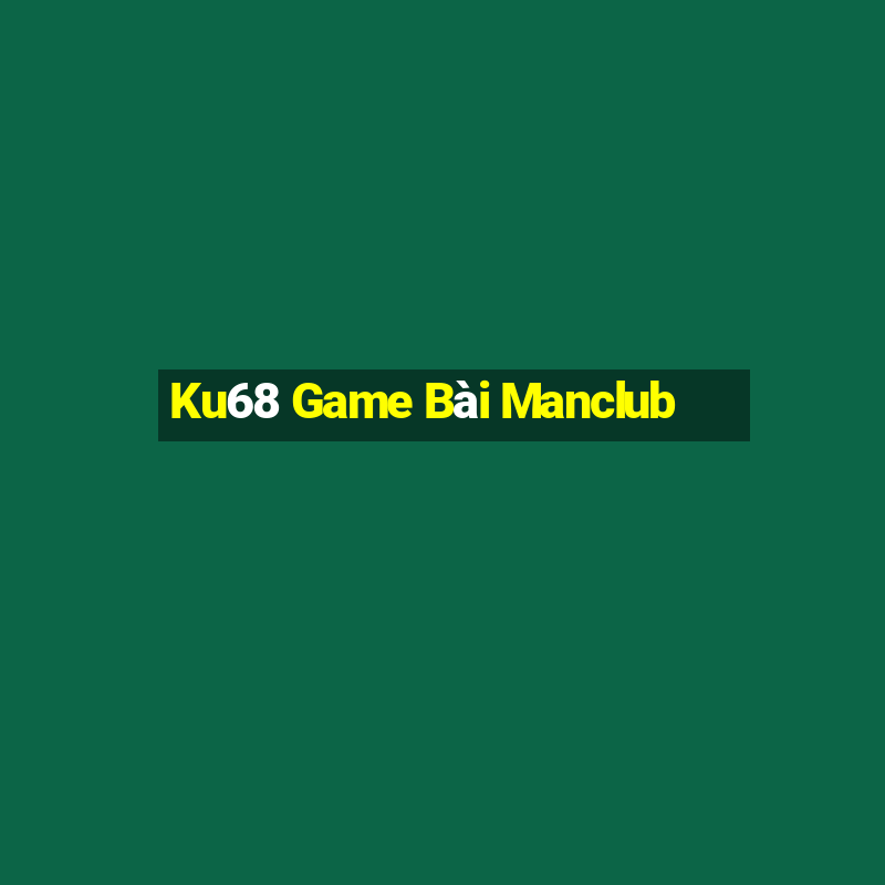 Ku68 Game Bài Manclub